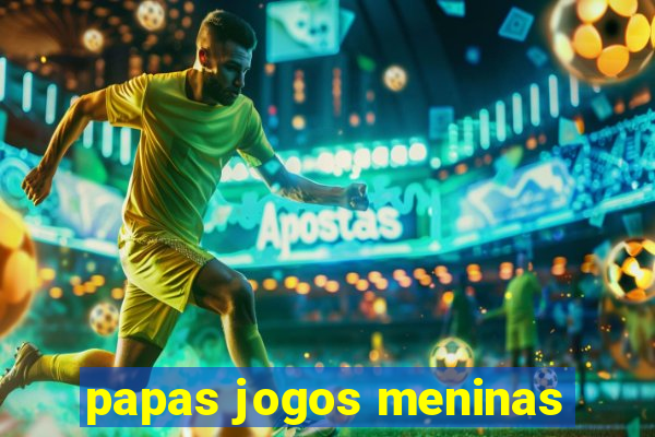 papas jogos meninas